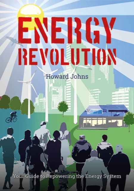 Energy Revolution: Your Guide to Repowering the Energy System, Paperback / softback Book