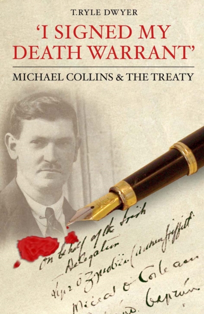 I Signed My Death Warrant : Michael Collins and the Treaty, Paperback / softback Book
