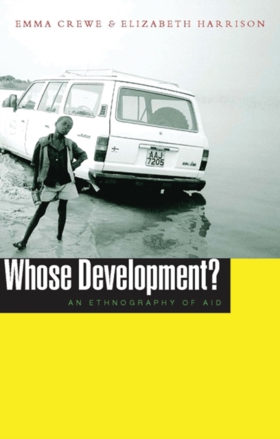 Whose Development? : Ethnography of Aid, Hardback Book