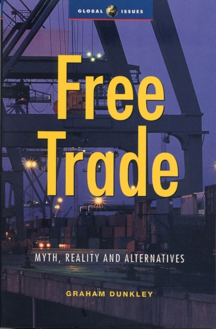 Free Trade : Myth, Reality and Alternatives, Paperback / softback Book