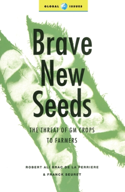 Brave New Seeds : The Threat of GM Crops to Farmers, Paperback / softback Book