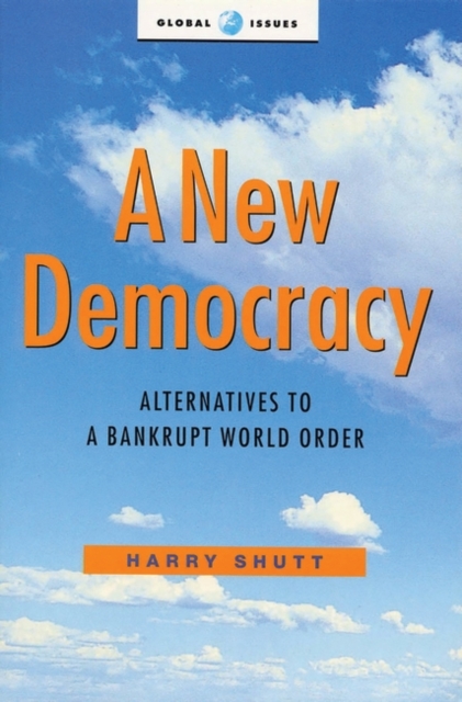 A New Democracy : Alternatives to a Bankrupt World Order, Paperback / softback Book