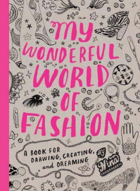 My Wonderful World of Fashion : A Book for Drawing, Creating and Dreaming, Paperback / softback Book