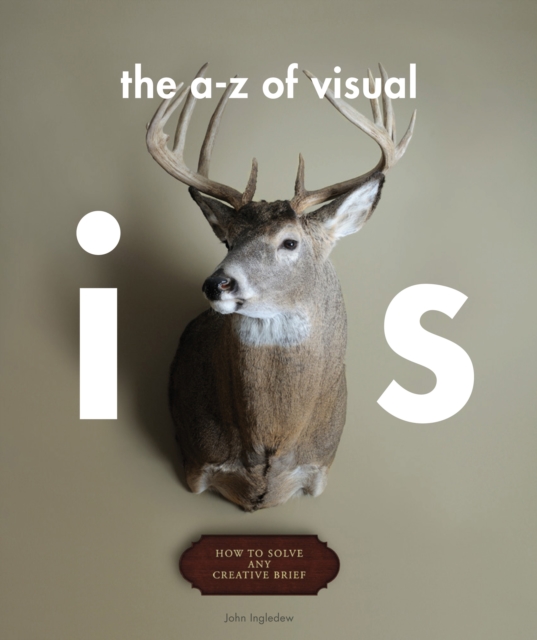 The A-Z of Visual Ideas : How to Solve any Creative Brief, Paperback / softback Book