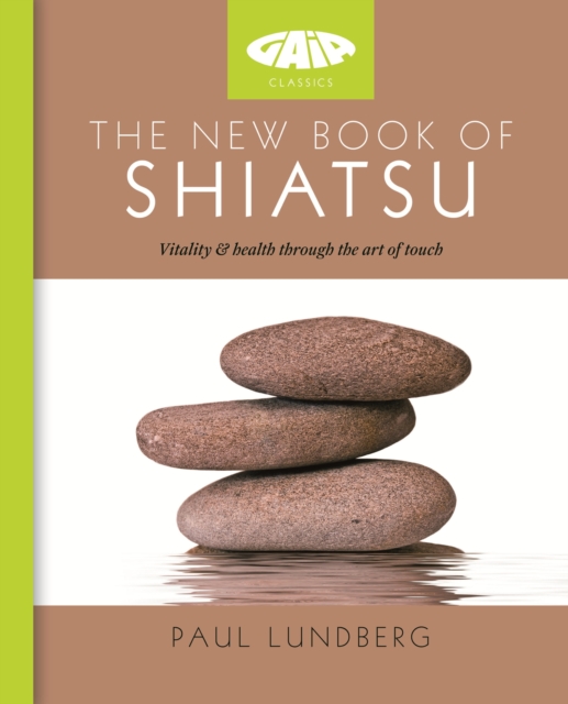 The New Book of Shiatsu : Vitality and health through the art of touch, EPUB eBook