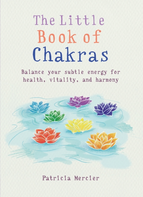 The Little Book of Chakras : Balance your subtle energy for health, vitality, and harmony, EPUB eBook