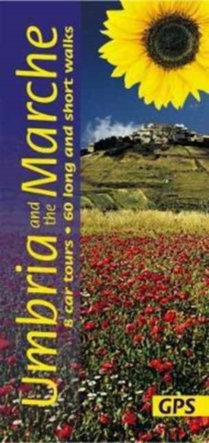 Umbria and the Marche : 60 long and short walks with detailed maps and GPS; 8 car tours with pull-out map, Paperback / softback Book