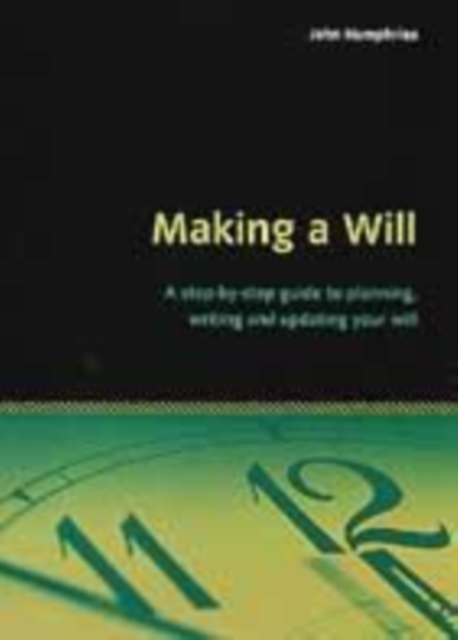 Making a Will : A Step-by-step Guide to Planning, Writing and Updating Your Will, Paperback / softback Book