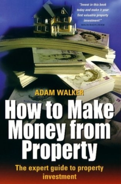How to Make Money From Property : The Expert Guide to Property Investment, Paperback / softback Book