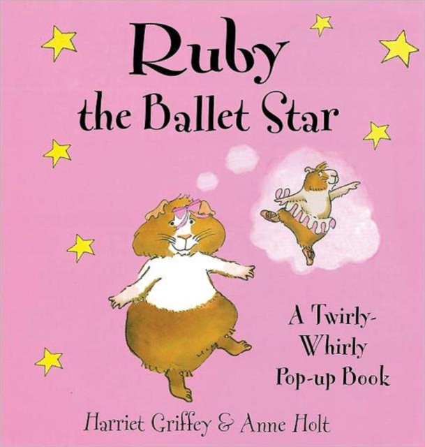 Ruby the Ballet Star : A Twirly-whirly Pop-up Book, Hardback Book
