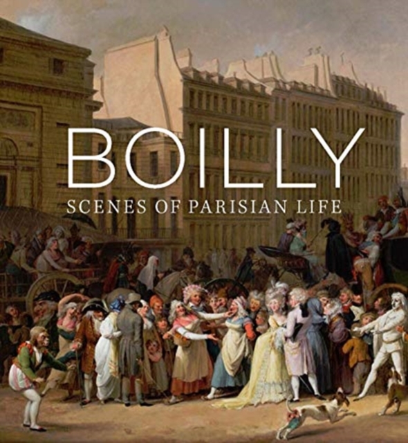 Boilly : Scenes of Parisian Life, Hardback Book