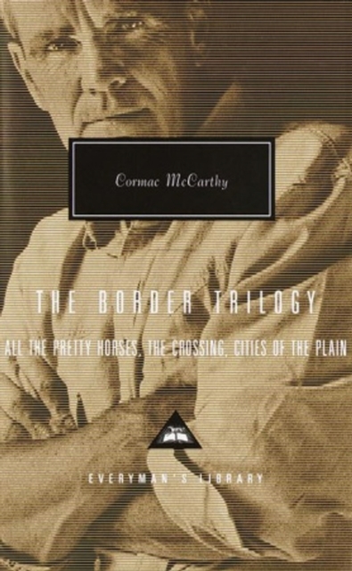 The Border Trilogy : All the Pretty Horses, The Crossing, Cities of the Plain, Hardback Book