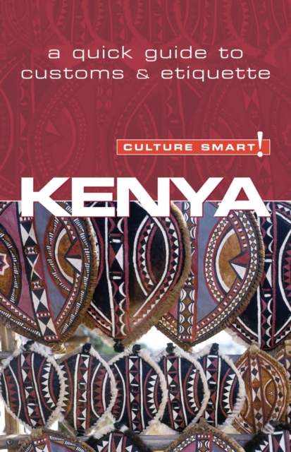 Kenya - Culture Smart! : The Essential Guide to Customs and Culture, Paperback Book