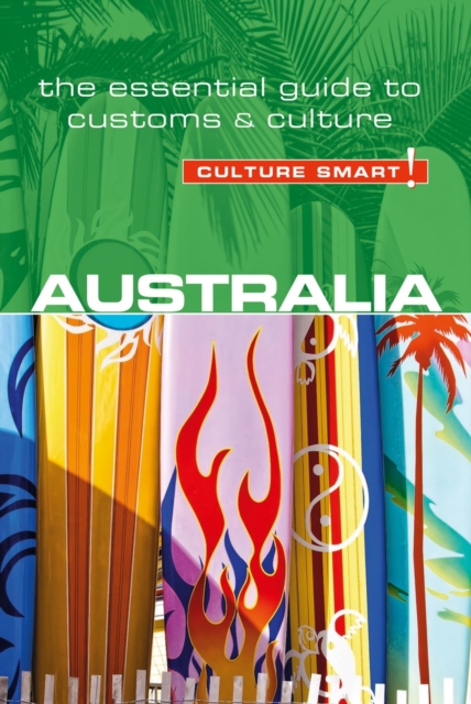 Australia - Culture Smart! : The Essential Guide to Customs & Culture, Paperback / softback Book