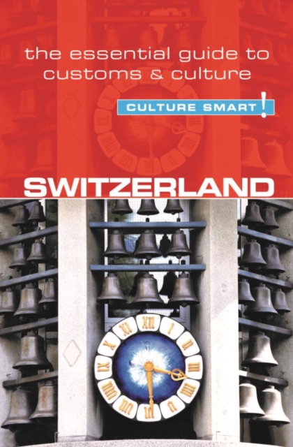 Switzerland - Culture Smart! : The Essential Guide to Customs & Culture, Paperback / softback Book