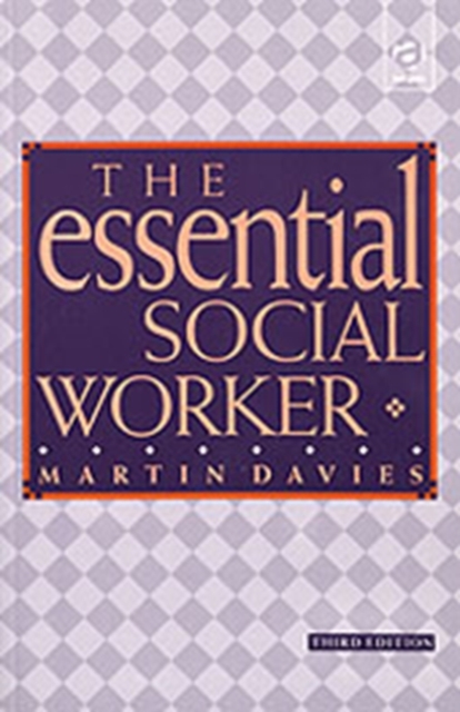 The Essential Social Worker : An Introduction to Professional Practice in the 1990s, Paperback / softback Book