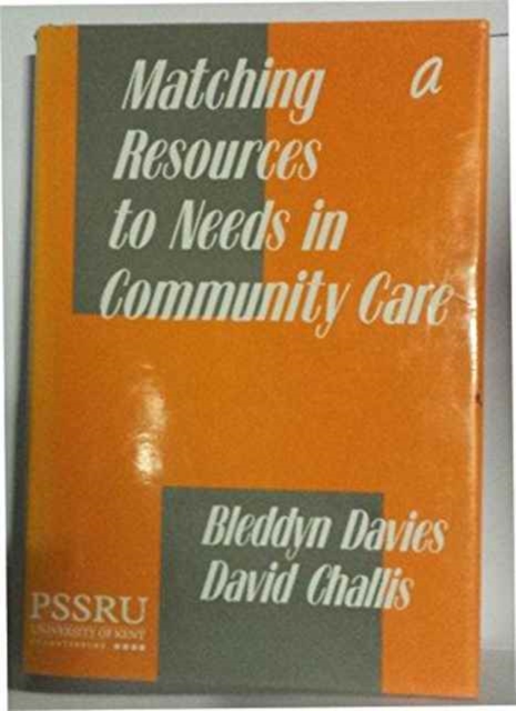 Matching Resources to Needs in Community Care : An Evaluated Demonstration of a Long-Term Care Model, Hardback Book
