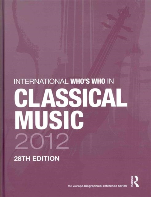 The International Who's Who in Classical/Popular Music Set 2012, Hardback Book