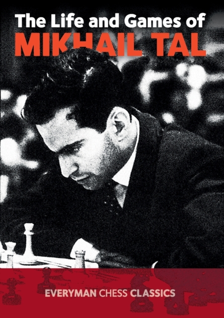 The Life and Games of Mikhail Tal, Paperback / softback Book