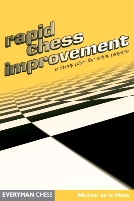 Rapid Chess Improvement : A Study Plan for Adult Players, Paperback / softback Book