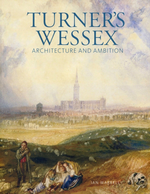 Turner's Wessex: Architecture and Ambition, Paperback / softback Book