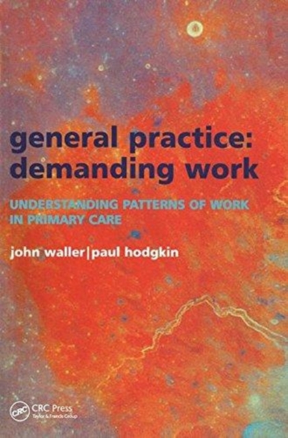 General Practice--Demanding Work : Understanding Patterns of Work in Primary Care, Paperback / softback Book