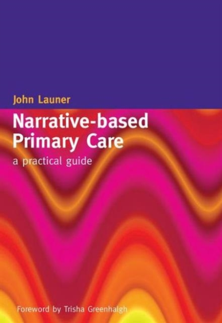 Narrative-Based Primary Care : A Practical Guide, Paperback Book