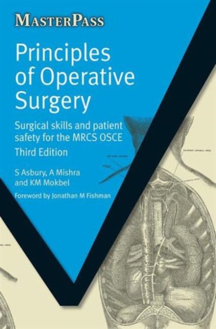 Principles of Operative Surgery : Surgical Skills and Patient Safety for the MRCS OSCE, Third Edition, Paperback / softback Book