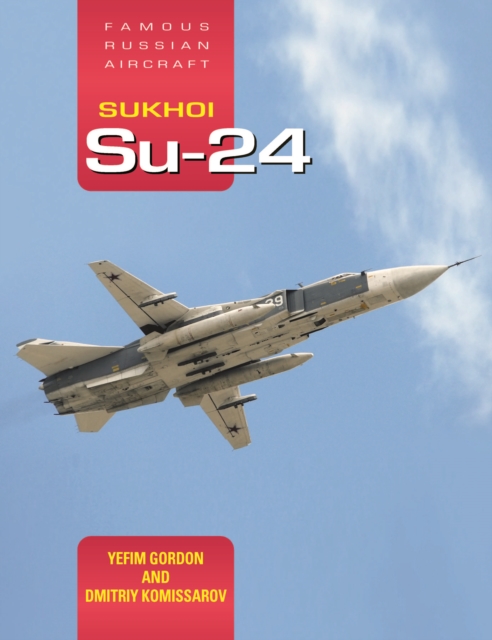 Sukhoi Su-24: Famous Russian Aircraft, Hardback Book