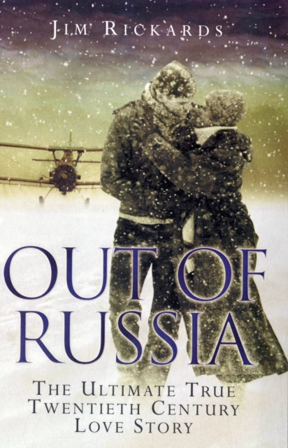 Out of Russia : The Ultimate True Twenieth Century Love Story, Paperback / softback Book