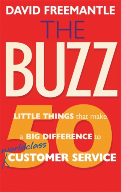 The Buzz : 50 Little Things that Make a Big Difference to Worldclass Customer Service, Paperback / softback Book