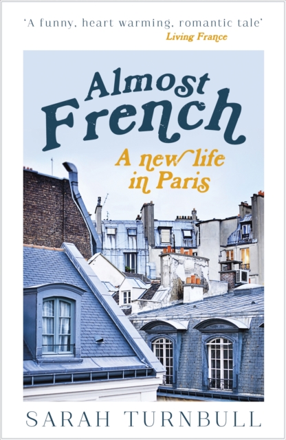 Almost French : A New Life in Paris, Paperback / softback Book