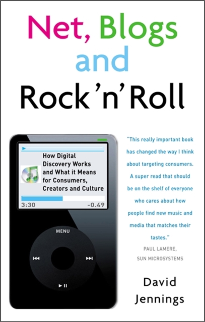 Net, Blogs and Rock 'n' Roll : How Digital Discovery Works and What It Means for Consumers, Creators and Culture, Paperback / softback Book