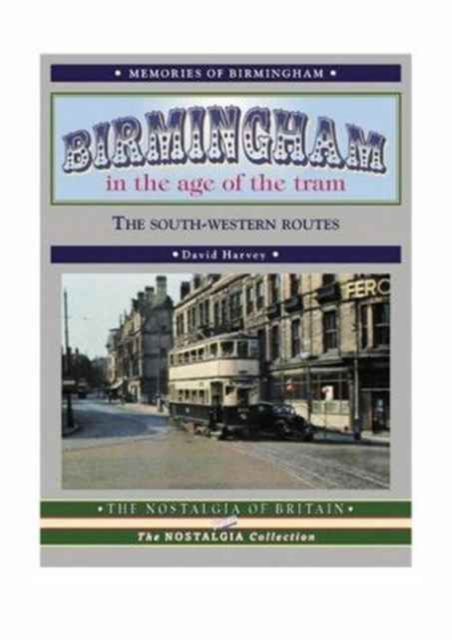 Birmingham in the Age of the Tram : The South-western Routes, Paperback / softback Book