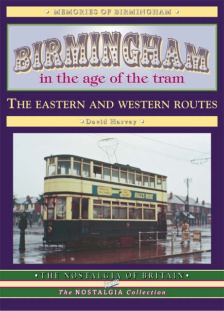Birmingham in the Age of the  Tram : The Eastern and Western Routes, Paperback / softback Book