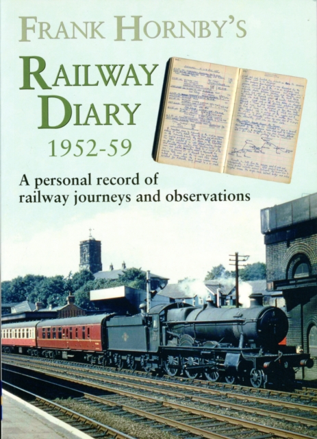 Frank Hornby's Railway Diary 1952-59 : A Personal Record of Railway Journeys and Observations, Paperback / softback Book