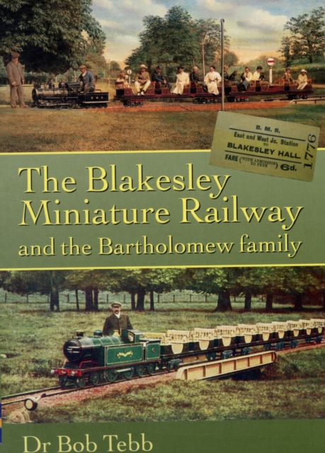 The Blakesley Miniature Railway : And the Bartholomew Family, Paperback / softback Book