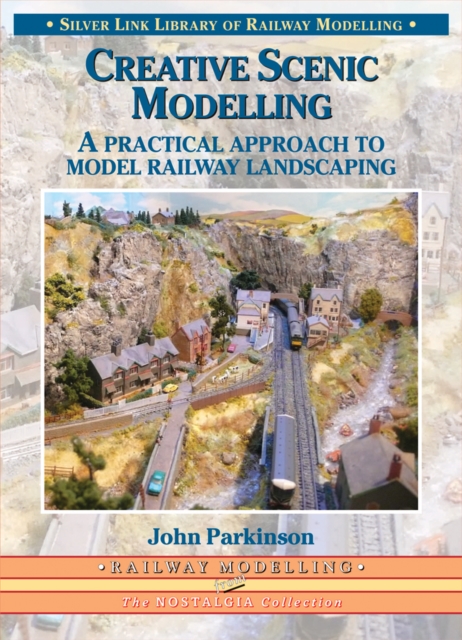 Creative Scenic Modelling : A Practical Approach To Model Railway Landscaping, Paperback / softback Book