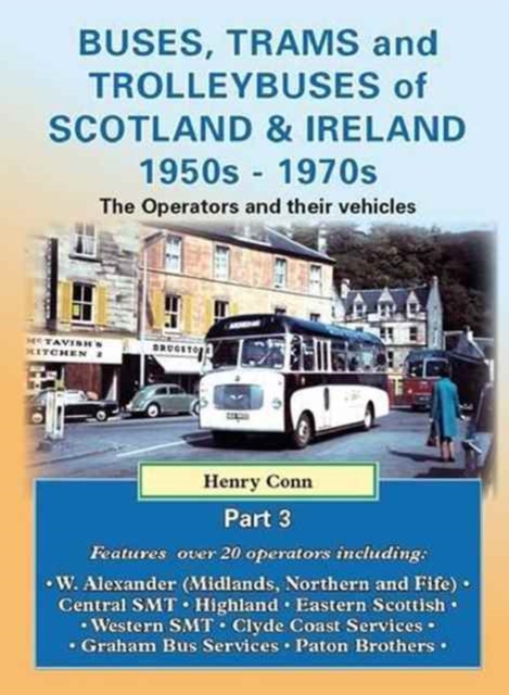 Buses, Trams and Trolleybuses of Scotland & Ireland 1950s-1970s : The Oerators and Their Vehicles, Paperback / softback Book