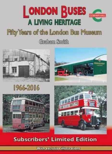 London Buses a Living Heritage : Fifty Years of the London Bus Museum, Hardback Book