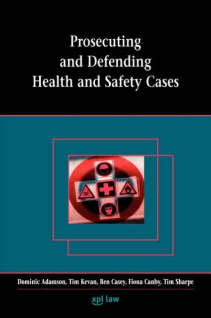 Prosecuting and Defending Health and Safety Cases, Paperback / softback Book
