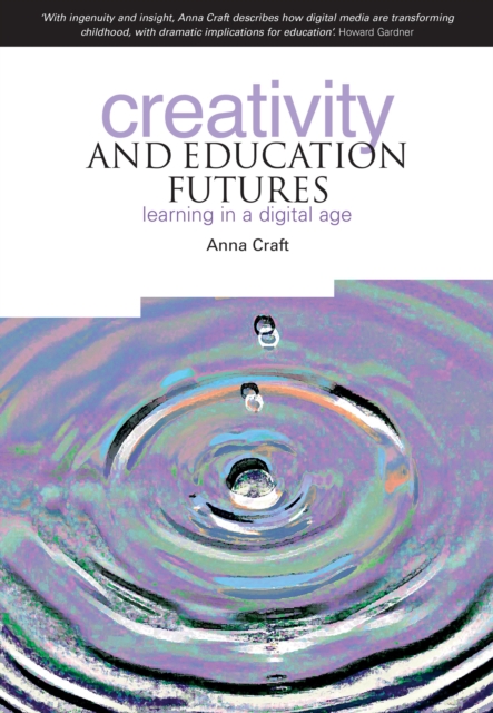 Creativity and Education Futures : Learning in a Digital Age, PDF eBook