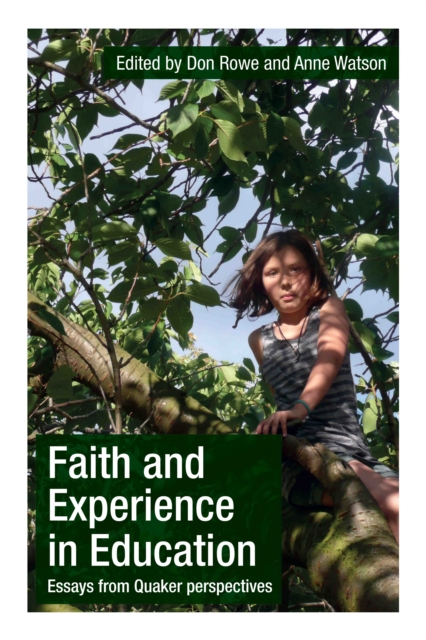 Faith and Experience in Education : Essays from Quaker perspectives, PDF eBook