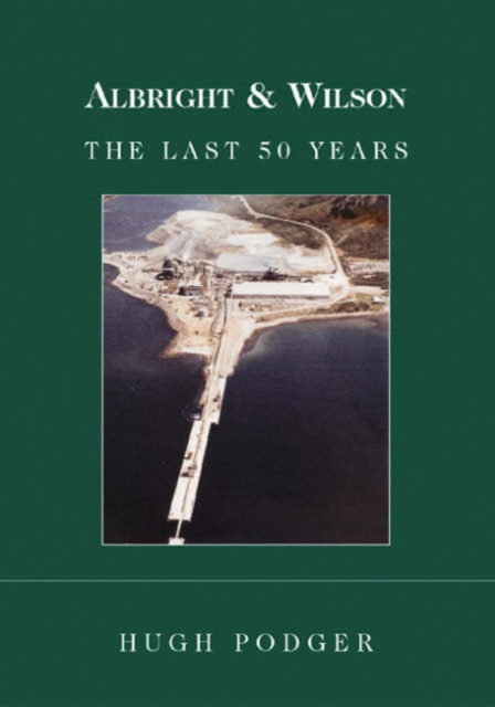 Albright and Wilson : The Last Fifty Years, Hardback Book