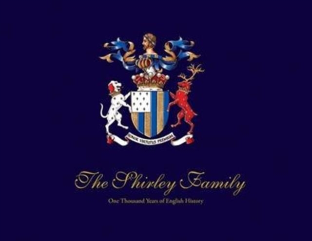 The Shirley Family : One Thousand Years of English History, Hardback Book