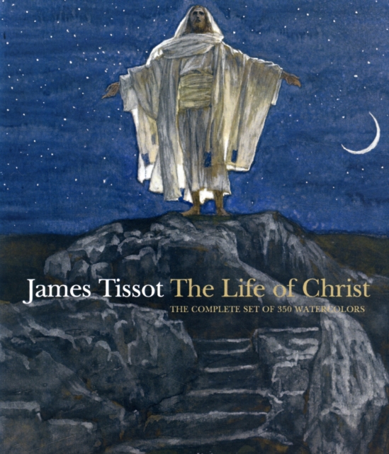 James Tissot: The Life of Christ, Hardback Book