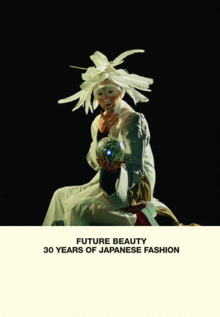 Future Beauty: 30 Years of Japanese Fashion, Hardback Book