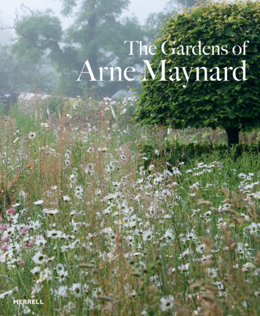 Gardens of Arne Maynard, Hardback Book