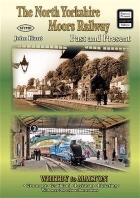 The North Yorkshire Moors Railway Past and Present, Paperback / softback Book