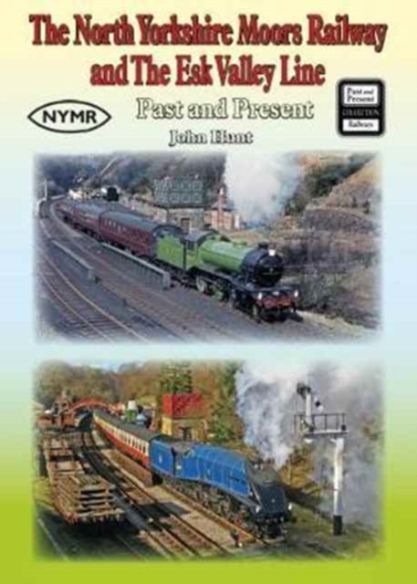 The North Yorkshire Moors Railway and the Esk Valley Line Past & Present, Paperback / softback Book